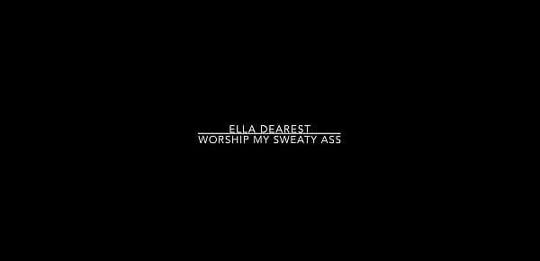  Worship Ella Dearest Sweaty Ass